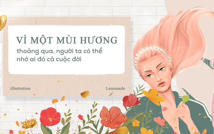 Vì một mùi hương thoảng qua, người ta có thể nhớ ai đó cả cuộc đời