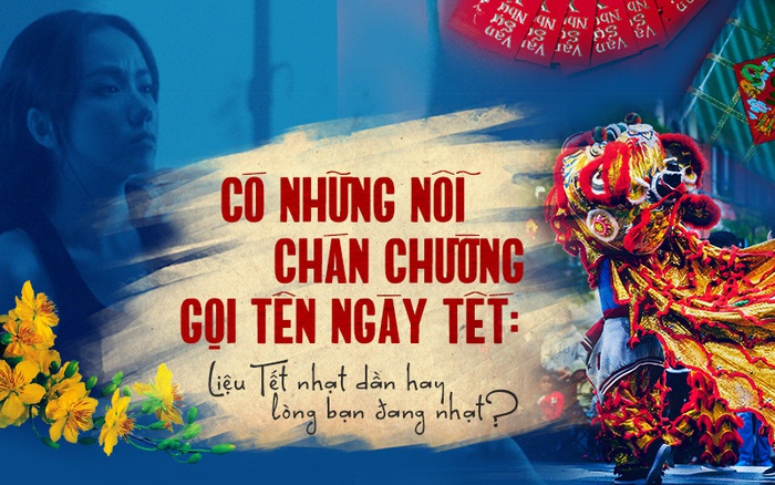 Có những nỗi chán chường gọi tên ngày Tết: Liệu Tết nhạt dần hay lòng bạn đang nhạt?