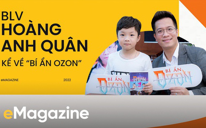 BLV Hoàng Anh Quân kể về “Bí ẩn Ozon”: Tôi muốn làm điều lớn lao cho thế hệ trẻ