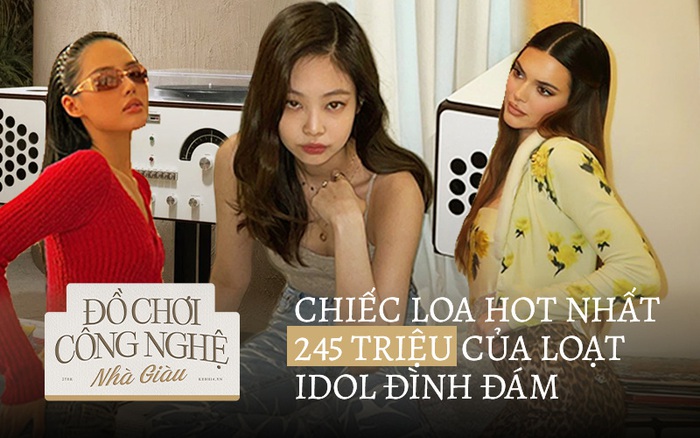 Cận cảnh chiếc loa hot hit nhất hiện nay có giá tới 245 triệu của Jennie (BLACKPINK), Krystal và Cô Em Trendy