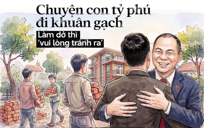 Chuyện con tỷ phú đi khuân gạch mùa hè, làm dở thì ‘vui lòng tránh ra’ và cái thơm má tình cảm với ông Phạm Nhật Vượng