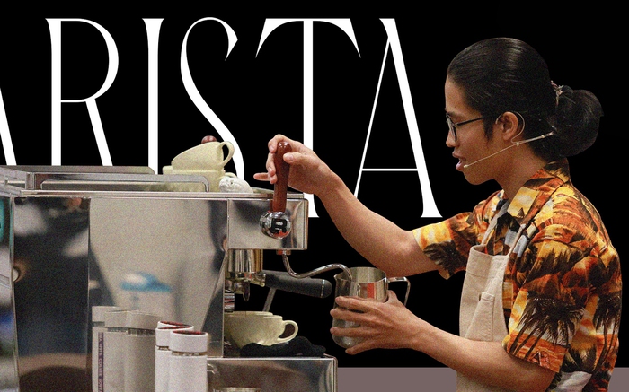 Barista - Câu chuyện về người "Nghệ sĩ" làm nên những tách cà phê tuyệt phẩm