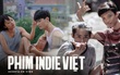 Phim indie - khái niệm liên tục bị nhầm lẫn là phim cho người nghèo và 