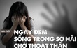 Thân phận “dâu quay” và những đám cưới xuyên biên giới sặc mùi kim tiền: Bài cuối: Ngày đêm sống trong sợ hãi chờ thoát thân