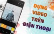Top 5 ứng dụng giúp bạn chỉnh sửa video 