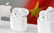 Nghe tin Apple sẽ lắp rắp AirPods tại Việt Nam, dân mạng Trung Quốc '