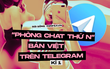 Kỳ 1 - Sự trỗi dậy kinh hoàng của những nhóm chat 18+ trên Telegram: Hàng nghìn GB ảnh và clip đen, thu phí xem phim cứ như Netflix