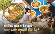 Tìm về 4 quán local được người Đà Lạt rỉ tai nhau, du khách cứ kéo đến các nơi đông đúc mà không biết đây mới là “chân ái”