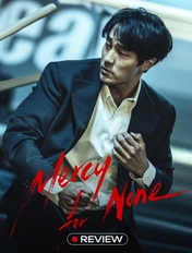 Mercy for None: Hơn cả phim hành động, đây là một tang lễ kéo dài 7 tập!