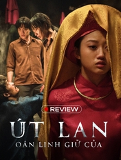 Út Lan: Oán Linh Giữ Của - Thứ đáng sợ nhất không phải con ma, mà là kịch bản đầy sạn