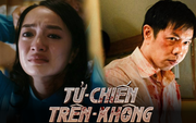 Giới chuyên môn review nóng Tử Chiến Trên Không: Đẳng cấp quốc tế, căng thẳng tột cùng