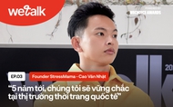 Founder StressMama: 5 năm tới, chúng tôi sẽ vững chắc tại thị trường thời trang quốc tế (#WeTalk EP03)