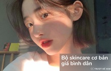 Beauty editor gợi ý bộ skincare 5 món cơ bản rẻ mà tốt, tranh thủ săn sale thì tốn chưa tới 700k cả bộ