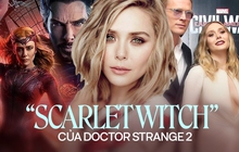 "Scarlet Witch" Elizabeth Olsen: Cái bóng của cặp song sinh hóa mỹ nhân át cả Doctor Strange, bí mật kết hôn khiến cả thế giới sững sờ