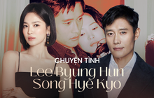 Mối tình đau khổ nhất đời Song Hye Kyo: Yêu Lee Byung Hun bất chấp dư luận, chia tay vì Bi Rain và nỗi dằn vặt đau đáu 10 năm