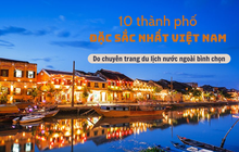 Chuyên trang du lịch nước ngoài: 10 thành phố đặc sắc nhất Việt Nam mà bạn phải ghé thăm