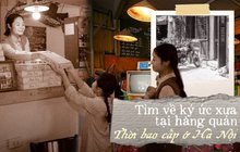 Nét xưa độc đáo của những hàng quán bao cấp ở Hà Nội, có quán từng gây ấn tượng với truyền thông quốc tế