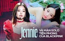 Nhìn lại màn solo của Jennie: Là người đầu tiên của BLACKPINK nên chịu nhiều tranh cãi, thành tích khủng “làm nền” cho chị em sau này