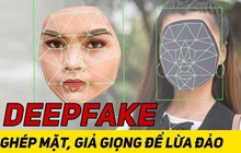 Cảnh báo hình thức lừa đảo bằng công nghệ Deepfake