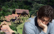 Quyết định bán căn nhà 20 tỷ về quê sống bình yên, lập trình viên trẻ vừa đặt chân đến nhà đã hối hận: Lý tưởng lúc nào cũng màu hồng nhưng hiện thực thì rất sốc
