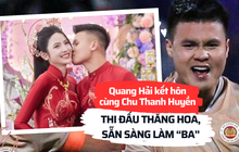 Quang Hải sau khi kết hôn với Chu Thanh Huyền: Thăng hoa trên sân cỏ, áp lực "không dám thở", sẵn sàng làm "ba", gánh luôn hết việc nhà