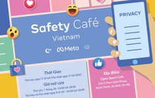 Học về an toàn trực tuyến cùng dàn sao và creators đình đám tại Safety Café Vietnam!