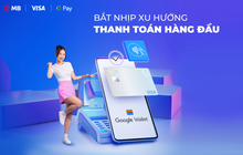 Chủ thẻ MB Visa thanh toán sành điệu, chỉ với một cú chạm qua Google Pay