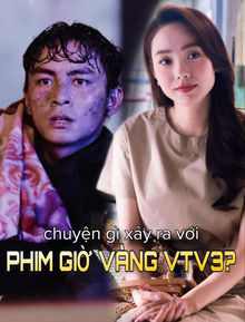 Chuyện gì đang xảy ra với phim Việt giờ vàng VTV3?