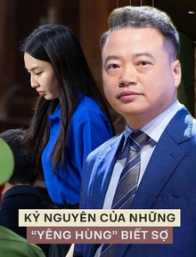 Kỷ nguyên của những “yêng hùng” biết sợ