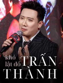 Khó lật đổ Trấn Thành