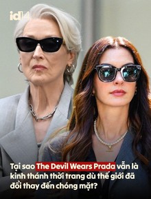 Tại sao The Devil Wears Prada vẫn là kinh thánh thời trang dù thế giới đã đổi thay đến chóng mặt?