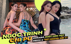 7 tháng làm nên đôi bạn mỹ nhân hot nhất Vbiz: Ngọc Trinh chi trăm triệu làm quen, ở bên bảo vệ và cũng dính thị phi bên Chi Pu