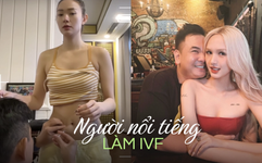 Loạt sao Việt “tìm con” nhờ thụ tinh trong ống nghiệm: Điều nên biết trước khi thực hiện IVF để tăng tỉ lệ thành công