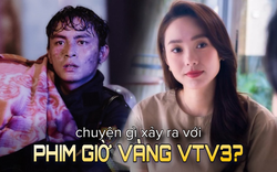 Chuyện gì đang xảy ra với phim Việt giờ vàng VTV3?