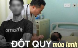 Đột quỵ mùa lạnh: Nỗi ám ảnh "tàn phá mạch máu", chỉ chậm vài phút cũng có thể mất cả cuộc đời