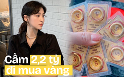 Giá vàng tăng chóng mặt, cô gái quyết định rút 2,2 tỷ đồng làm 1 việc nhưng dân mạng hết sức can ngăn