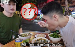 Du khách Hàn "đơ người" khi ăn món Việt: Dân mạng nửa tự hào, nửa "chột dạ" vì lý do này