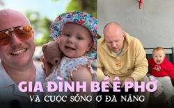 Gặp gia đình Ê Phở - em bé người Anh sống ở Đà Nẵng, “hoà tan” ở trường mẫu giáo công lập và cực mê đồ ăn Việt Nam
