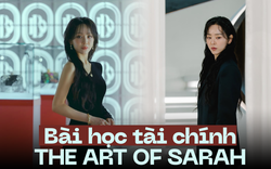 3 ngày Tết “ngồi cày” The art of Sarah, tôi nhận ra: 5 sự thật trần trụi về túi tiền của giới thượng lưu