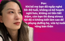 Stress tột độ vì “kẹp giữa”: Vừa gánh bố mẹ nghỉ hưu không tích lũy, vừa phải lo nuôi sống chính mình