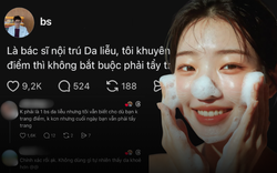Nửa triệu view cho lời khuyên của một bác sĩ nội trú: "KHÔNG trang điểm thì KHÔNG cần tẩy trang", đúng nhưng đủ chưa?