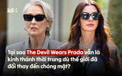 Tại sao The Devil Wears Prada vẫn là kinh thánh thời trang dù thế giới đã đổi thay đến chóng mặt?