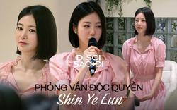 Phỏng vấn Shin Ye Eun: Lần đến Việt Nam thứ 3 rất khác, thích nằm ườn trên giường xem phim!