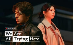 "Nếu cả đời này không rực rỡ thì sao?" - We Are All Trying Here là câu trả lời dành cho những kẻ lạc nhịp