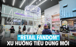 “Retail Fandom” trở thành xu hướng tiêu dùng mới: Không chốt đơn dù sản phẩm tốt, có thêm quyền lợi này thì còn xem xét