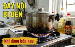 Vì sao đáy nồi nấu bằng bếp gas thường bị đen?