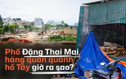 Từng là con phố nhộn nhịp nhất nhì ở Hồ Tây, Đặng Thai Mai giờ ra sao?