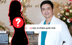 “Vợ bác sĩ Chiêm Quốc Thái là ai?” - câu hỏi lên hot search ngay lúc này