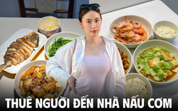 Người thèm cơm nhà gặp người thích nấu cơm: Thuê người đến tận nhà nấu ăn ngày càng hot, đôi bên đều sướng