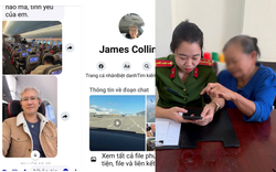 Bạn trai ngoại quốc "James Collins" nhờ chuyển 20 triệu đồng để "giải quyết vụ việc", người phụ nữ lập tức trình báo công an